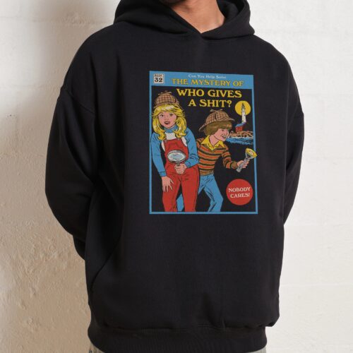The Mystery of Who Gives a Sh-t Hoodie