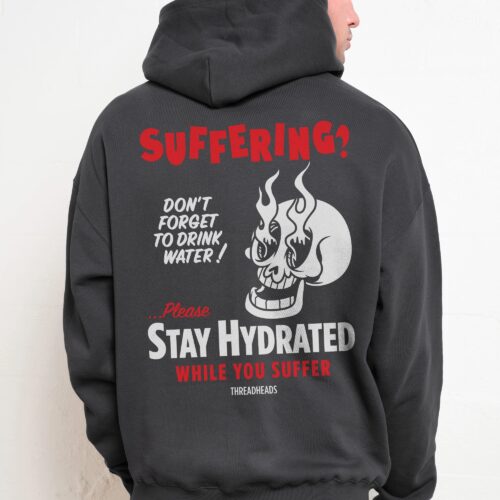 Stay Hydrated While You Suffer Hoodie